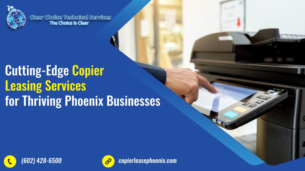 Cutting-Edge Copier Leasing Services for Thriving Phoenix Businesses