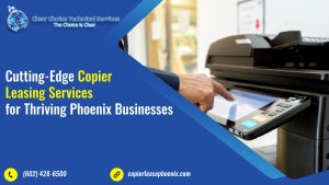 Read more about the article <strong>Cutting-Edge Copier Leasing Services for Thriving Phoenix Businesses</strong>